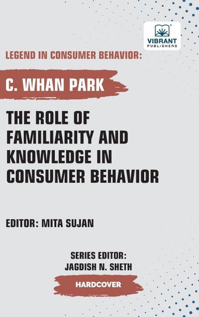 The Role of Familiarity and Knowledge in Consumer Behavior