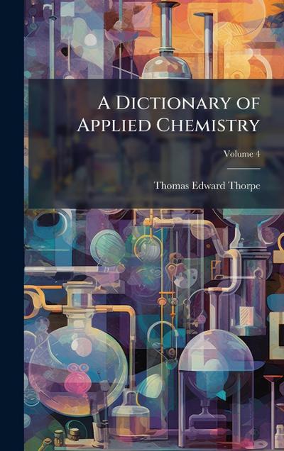 A Dictionary of Applied Chemistry