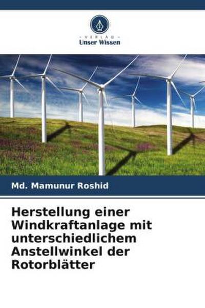 Herstellung einer Windkraftanlage mit unterschiedlichem Anstellwinkel der Rotorblätter