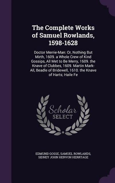 The Complete Works of Samuel Rowlands, 1598-1628