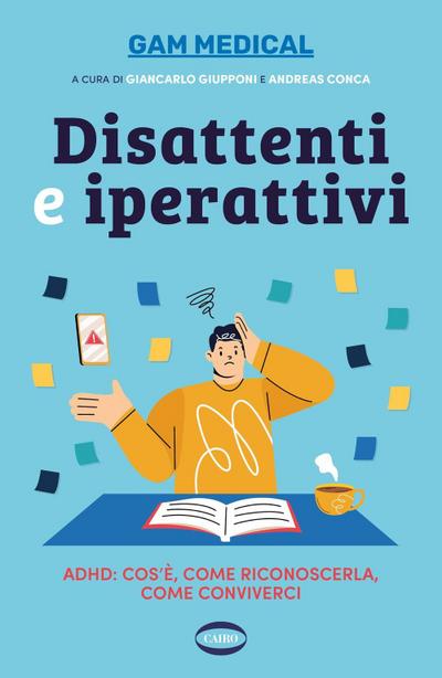 Disattenti e iperattivi. ADHD. cos’è, come riconoscerla, come conviverci