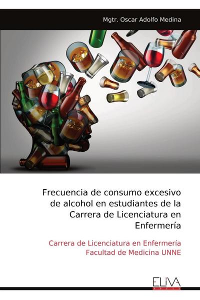 Frecuencia de consumo excesivode alcohol en estudiantes de la Carrera de Licenciatura en Enfermería