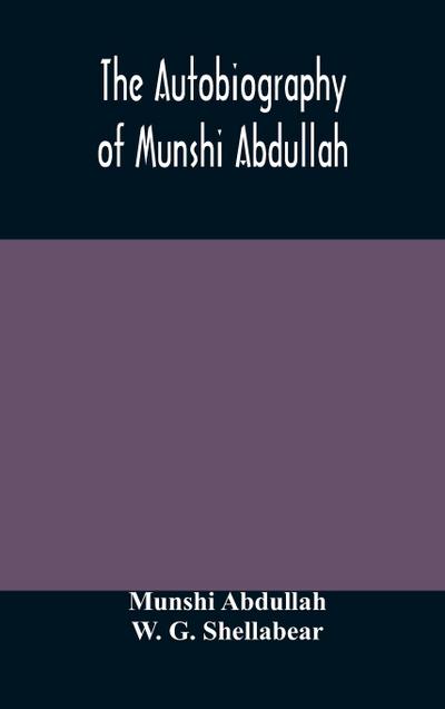 The autobiography of Munshi Abdullah