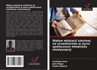 Wp¿yw edukacji szkolnej na uczestnictwo w ¿yciu spo¿ecznym m¿odzie¿y nies¿ysz¿cej