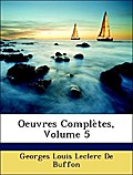 Oeuvres Complètes, Volume 5 - Georges Louis Leclerc De Buffon