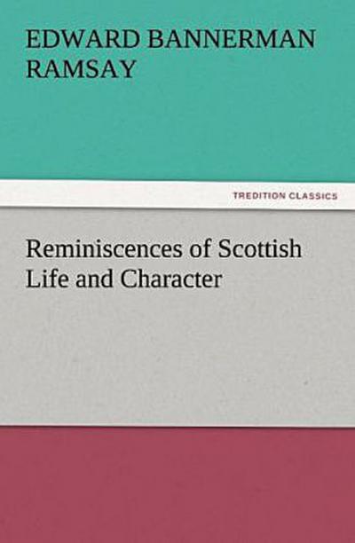 Reminiscences of Scottish Life and Character