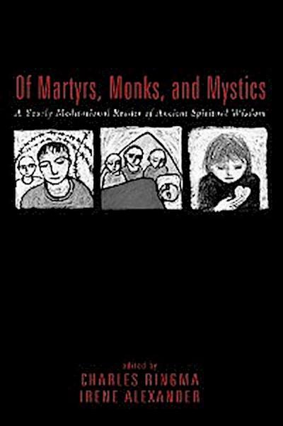 Of Martyrs, Monks, and Mystics