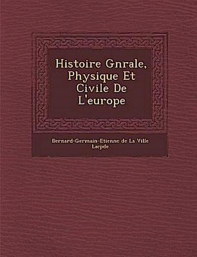 Histoire G N Rale, Physique Et Civile de L’Europe