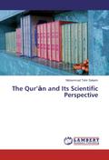 The Quran and Its Scientific Perspective