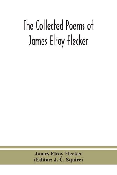 The collected poems of James Elroy Flecker