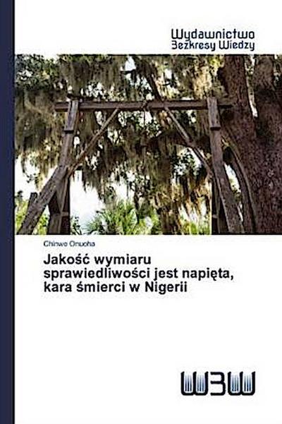 Jako¿¿ wymiaru sprawiedliwo¿ci jest napi¿ta, kara ¿mierci w Nigerii