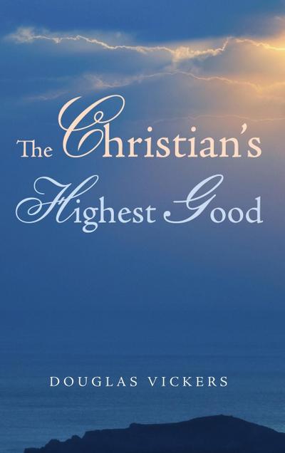 The Christian’s Highest Good