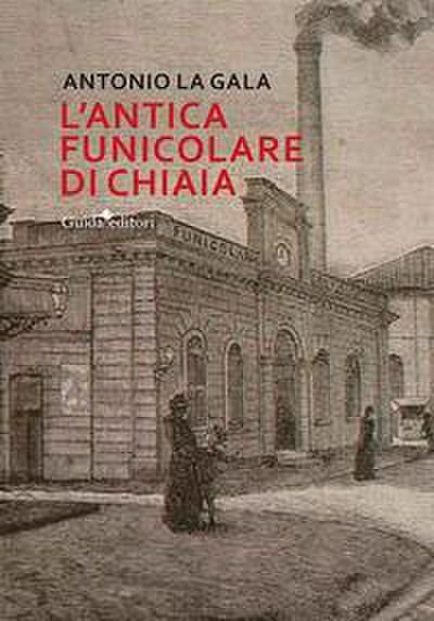 L’ antica funicolare di Chiaia