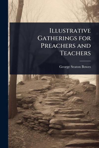 Illustrative Gatherings for Preachers and Teachers