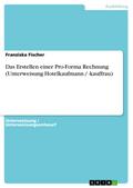 Das Erstellen einer Pro-Forma Rechnung (Unterweisung Hotelkaufmann / -kauffrau)
