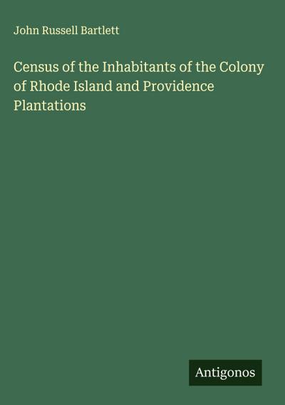 Census of the Inhabitants of the Colony of Rhode Island and Providence Plantations