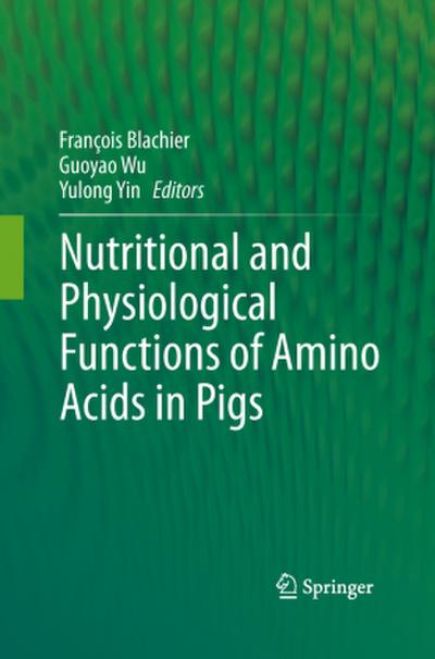 Nutritional and Physiological Functions of Amino Acids in Pigs