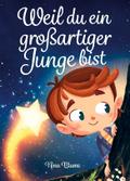 Weil du ein großartiger Junge bist
