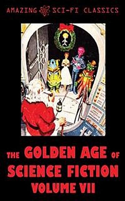 The Golden Age of Science Fiction - Volume VII