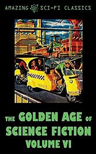 The Golden Age of Science Fiction - Volume VI
