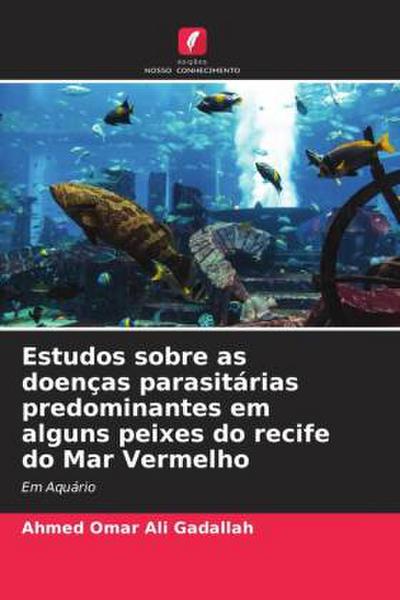 Estudos sobre as doenças parasitárias predominantes em alguns peixes do recife do Mar Vermelho