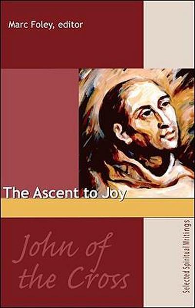 The Ascent to Joy: Selected Writings of John of the Cross
