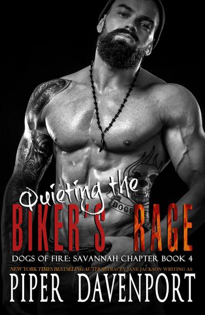 Quieting the Biker’s Rage (Dogs of Fire: Savannah Chapter, #4)
