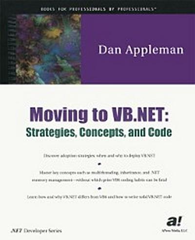 Moving to VB.NET: Strategies, Concepts, and Code