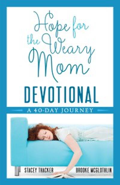 Hope for the Weary Mom Devotional