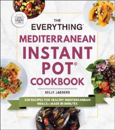 Everything Mediterranean Instant Pot(R) Cookbook