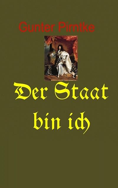 Der Staat bin Ich