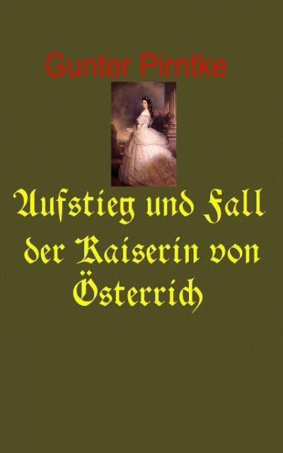 Aufstieg und Fall der Kaiserin von Österreich