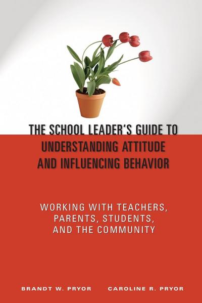 The School Leader’s Guide to Understanding Attitude and Influencing Behavior