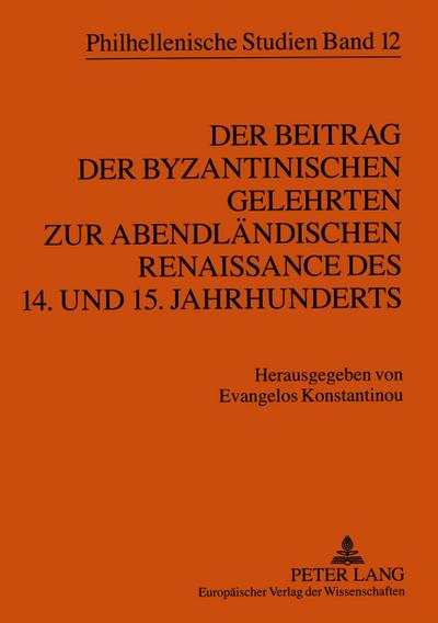 Der Beitrag der byzantinischen Gelehrten zur abendländischen Renaissance des 14. und 15. Jahrhunderts