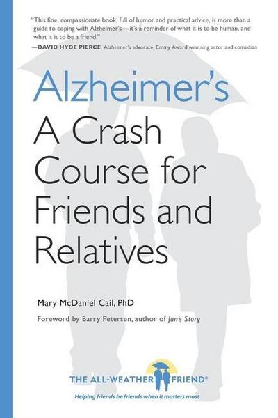 Alzheimer’s: A Crash Course for Friends and Relatives