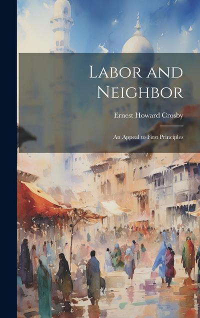 Labor and Neighbor: An Appeal to First Principles