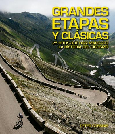 Grandes etapas y clásicas : 25 hitos que han marcado la historia del ciclismo