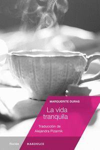 Duras, M: Vida tranquila