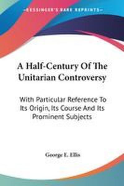 A Half-Century Of The Unitarian Controversy