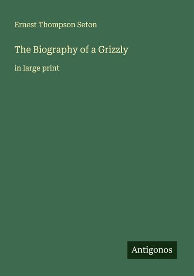 The Biography of a Grizzly