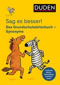 Sag es besser! Das Grundschulwörterbuch - Synonyme