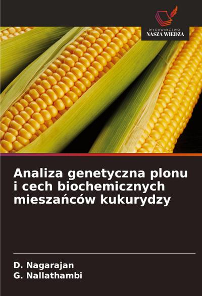 Analiza genetyczna plonu i cech biochemicznych miesza¿ców kukurydzy