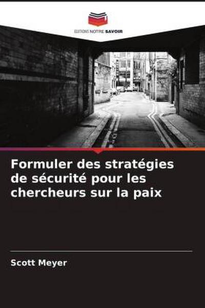 Formuler des stratégies de sécurité pour les chercheurs sur la paix