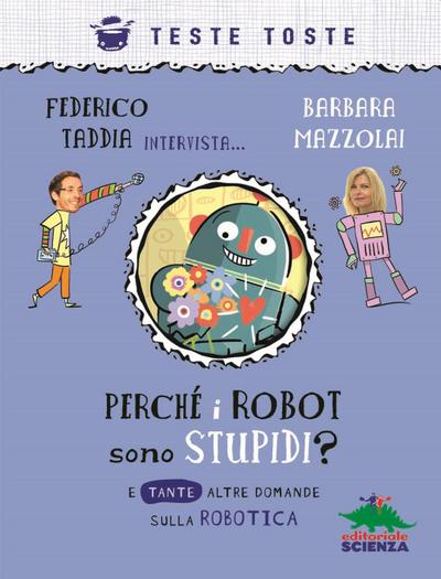 Perché i robot sono stupidi? E tante altre domande sulla robotica