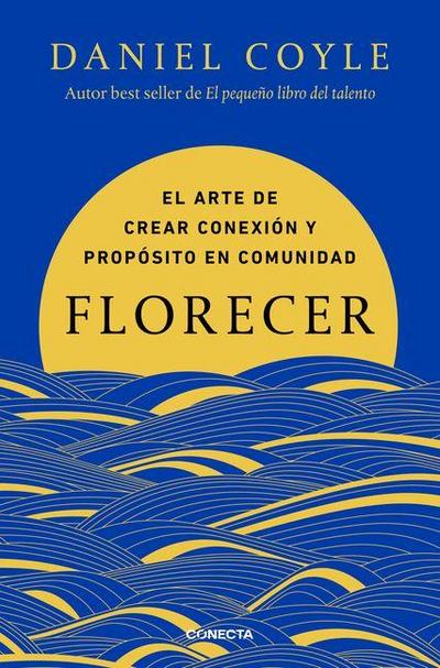 Florecer / Flourish. the Art of Building Meaning, Joy, and Fulfillment