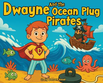 Dwayne and The Ocean Plug Pirates