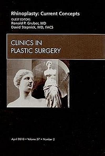 Rhinoplasty: Current Concepts, An Issue of Clinics in Plastic Surgery
