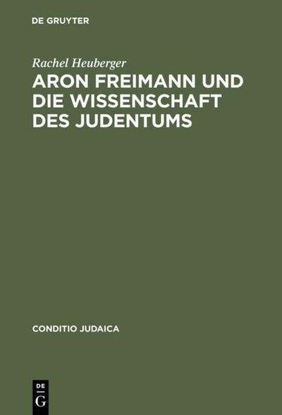 Aron Freimann und die Wissenschaft des Judentums