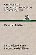 Esprit des lois livres I à V, précédés d’une introduction de l’éditeur