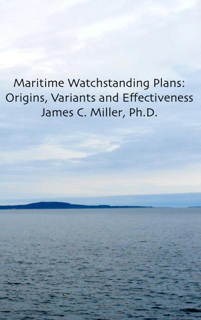 Maritime Watchstanding Plans:  Origins, Variants and Effectiveness (Shiftwork, Fatigue and Safety, #4)